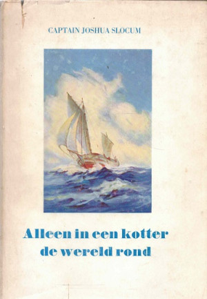 Alleen in een kotter de wereld rond. De tocht van de Spray.
