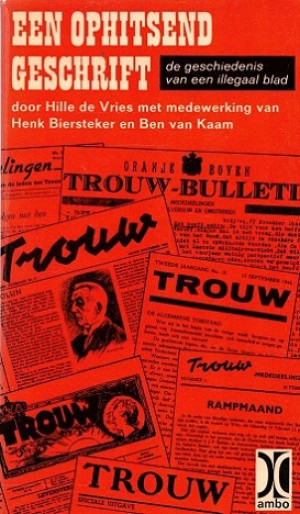 Een ophitsend geschrift : de geschiedenis van het illegale blad (Trouw)