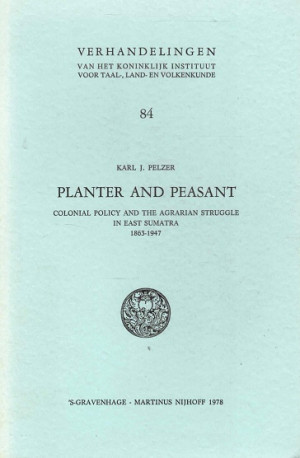 Planter and peasant. Colonial policy and the agrarian struggle in East Sumatra 1863-1947