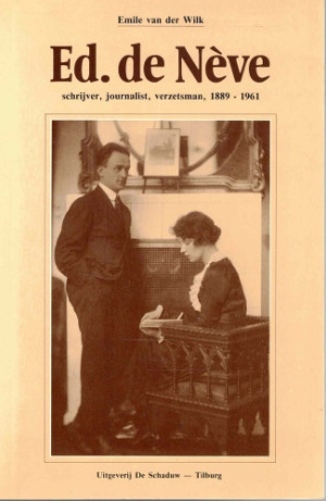 Ed. de Nève. Schrijver, journalist, verzetsman, 1889-1961