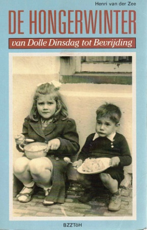 De hongerwinter. Van dolle dinsdag tot bevrijding