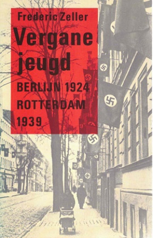 Vergane jeugd. Berlijn 1924 - Rotterdam 1939.