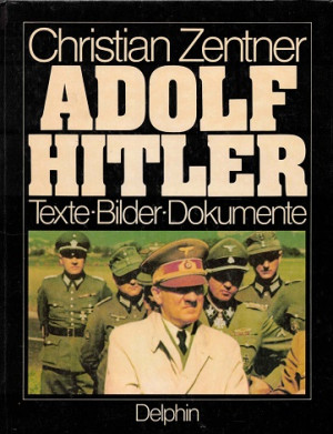 Adolf Hitler. Texte - Bilder - Dokumente