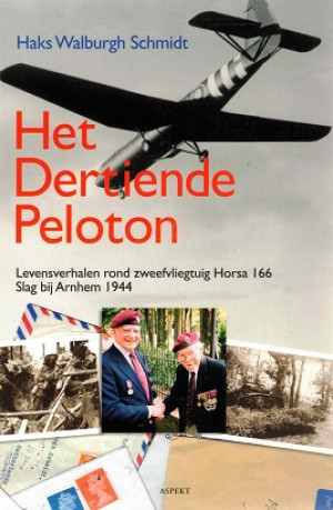 Het dertiende peloton. Levensverhalen rond zweefvliegtuid Horsa 166.