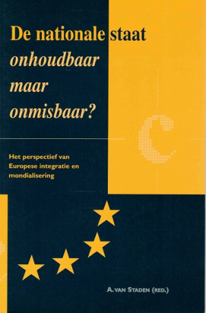 De nationale staat. Onhoudbaar maar onmisbaar ? het perspectief van de Europese integratie en mondialisering