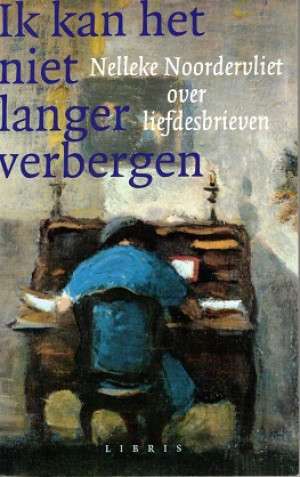 Ik kan het niet langer verbergen. Oer liefdesbrieven