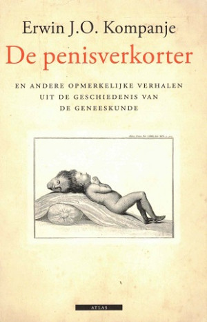 De penisverkorter en andere opmerkelijke verhalen uit de geschiedenis van de geneeskunde
