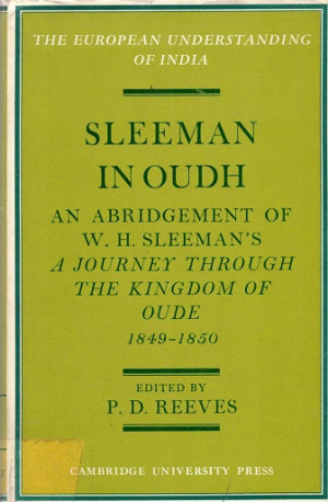 Sleeman in Oudh. An abridgement of W.H. Sleeman's A journey through the Kingdom of Oude 1849-1850