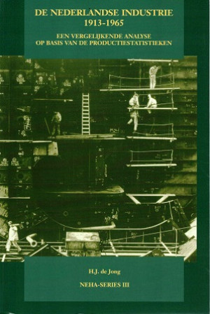 De Nederlandse industrie 1913-1965. Een vergelijkende analyse op basis van de productiestatistieken.