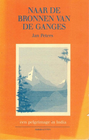 Naar de bronnen van de Ganges. Een pelgrimage in India.