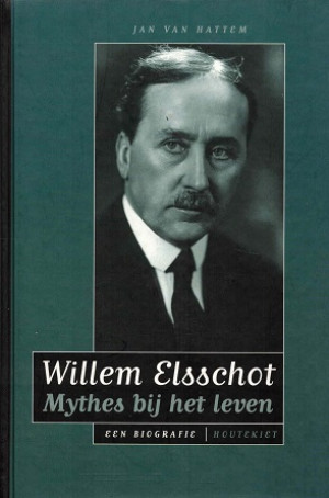 Willem Elsschot. Mythes bij het leven. Een biografie