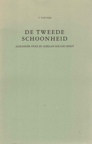 De tweede schoonheid. Alexander Stols en Adriaan Roland Holst.