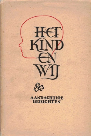 Het kind en wij. Aandachtige gedichten.