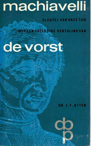 Machiavelli. Sleutel van deze tijd met een volledige vertaling van De Vorst