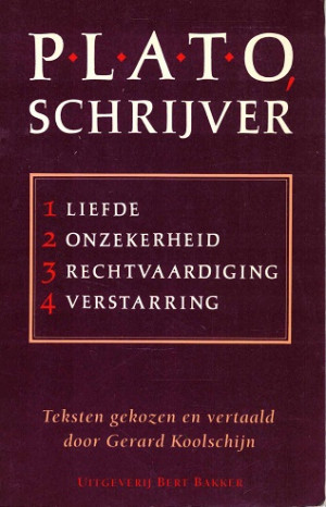 Plato Schrijver. 1.Liefde, 2. Onzekerheid, 3. Rechtvaardigheid, 4. Verstarring