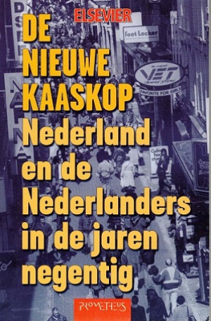 De nieuwe kaaskop. Nederland en de Nederlanders in de jaren negentig.