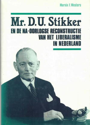 Mr. D.U. Stikker en de na-oorlogse reconstructie van het liberalisme in Nederland