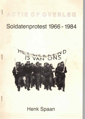 Actie of overleg. Soldatenprotest 1966-1984