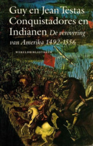 Conquistadores en Indianen. De verovering van Amerika 1492-1556