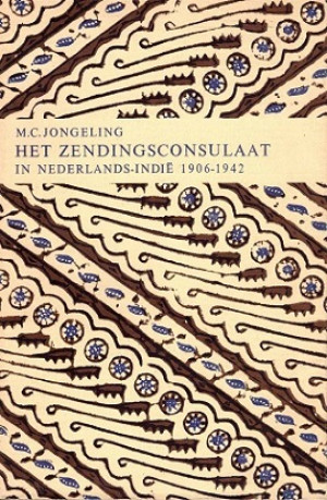 Het zendingsconsulaat in Nederlandsch-Indië 1906-1942