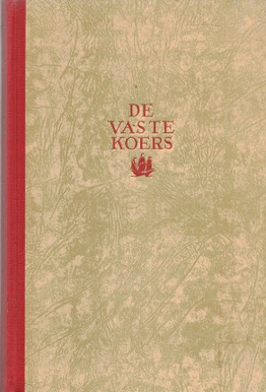De vaste koers. De hoofdtrekken van het buitenlandsch beleid en de diplomatieke geschiedenis van ons vaderland sinds deszelfs onafhankelijk volksbestaan onderzocht