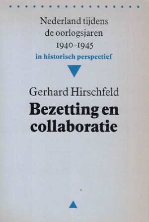 Bezetting en collaboratie : Nederland tijdens de oorlogsjaren 1940-1945