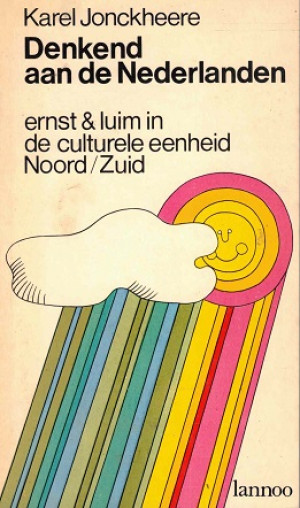 Denkend aan de Nederlanden. Ernst & luim in culturele eenheid Noord/Zuid