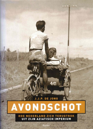Avondschot. Hoe Nederland zich terugtrok uit zijn aziatisch imperium