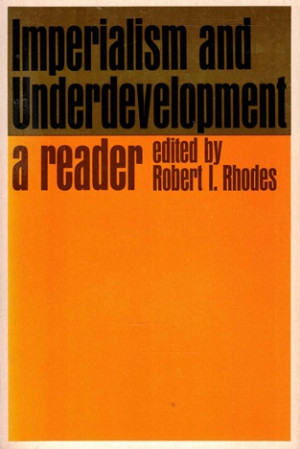 Imperialism and underdevelopment. A reader.