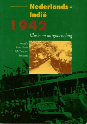 Nederlands-Indië 1942. Illusie en ontgoocheling