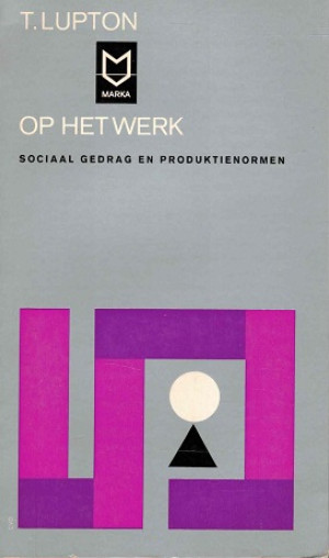 Op het werk. Sociaal gedrag en produktienormen