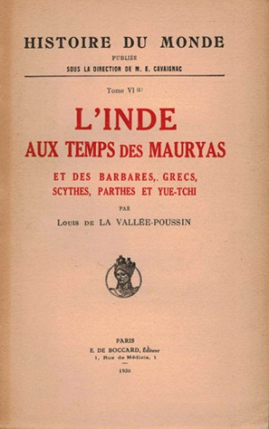 L'Inde aux temps des Mauryas et des Barbaresm Grecs, Scythes, parthes et Yue-Tchi