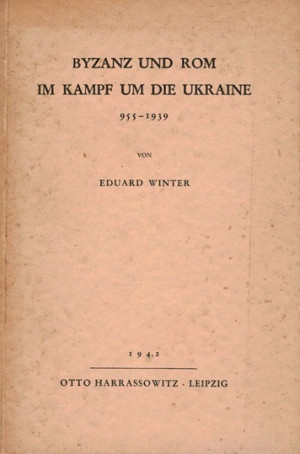 Byzanz und Rom im Kampf um die Ukraine 955-1939