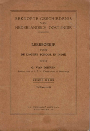 Beknopte geschiedenis van Nederlandsch Oost-Indië. Leerboekje voor de Lagere School in Indië.