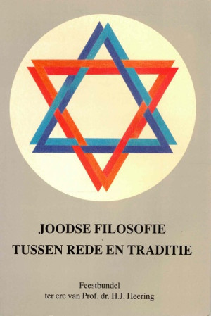 Joodse filosofie tussen rede en traditie. Feestbudel ter ere van Prof.dr. H.J. Heering