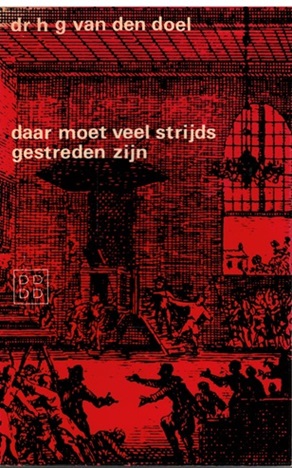 Doel, H.G. van den - Daar moet veel strijds gestreden zijn. DrikRafaelsz Camphuysen en de contraremonstranten. Een biografie