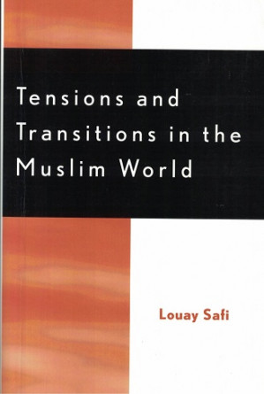 Tensions and transitions in the Muslim World