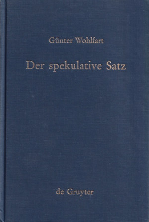 Der spekulatieve Satz. Bemerkungen zum Begriff der Spekulation bei Hegel.