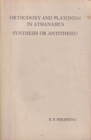 Orthodoxy and platonism in athanasius. Synthesis or antithesis ?