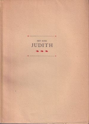 Het boek Judith. Zijnde  het eerste van de Apokrijfe Boeken, herdrukt naar de uitgave van 1873