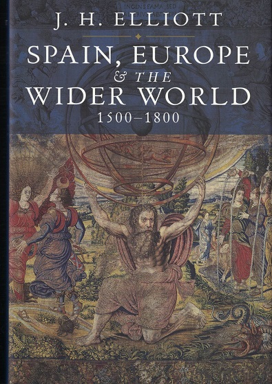 Elliott, J.H. - Spain, Europe & the wider world 1500-1800