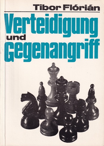 Florian, Tibor - Verteidigung und Gegenangriff.