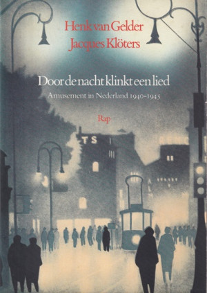 Door de nacht klinkt een lied. Amusement in Nederland 1940-1945