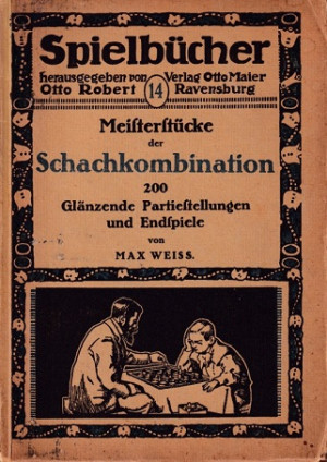 Meisterstücke der Schachkombination. 200 glänzende Partiestellungen und Endspiele