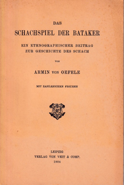 Oefele, Armin von - Das Schachspiel der Bataker. Ein ethnographischer Beitrag zur Geschichte des Schach.