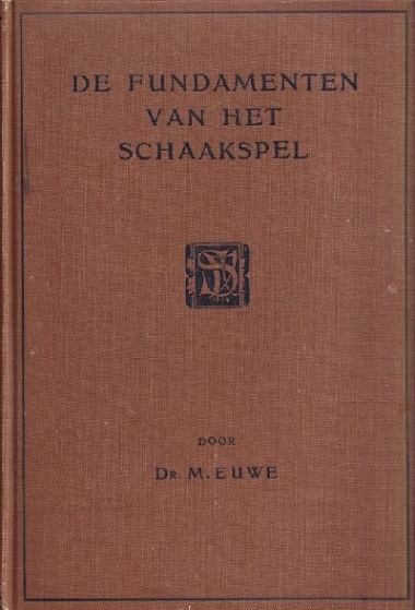 Euwe, M. - De fundamenten van het schaakspel en hun beteekenis voor de praktijk