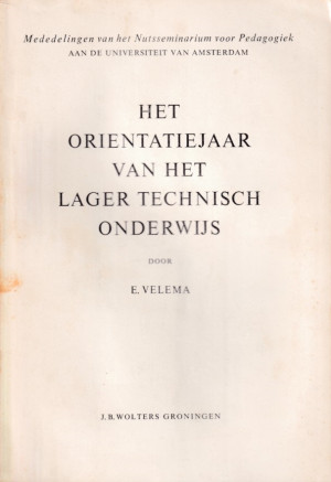 Het orientatiejaar van het lager technisch onderwijs. Een empirisch-pedagogisch onderzoek