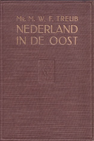 Treub, M.W.F. - Nederland in de Oost