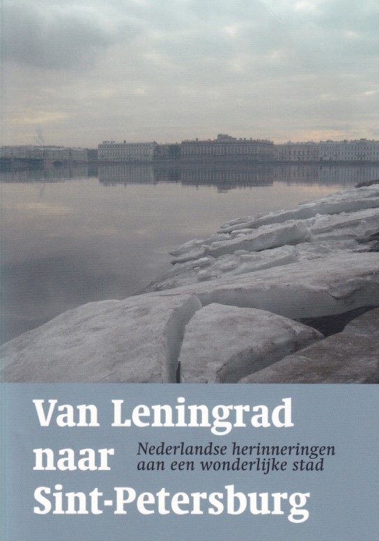 Bercken, Wil van den en Arthur Langeveld (redactie) - Van Leningrad naar Sint-Petersburg. Nederlandse herinneringen aan een wonderlijke stad