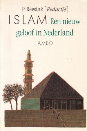 Islam. Een nieuw geloof in Nederland